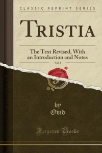 Tristia, Vol. 1: The Text Revised, with an Introduction and Notes