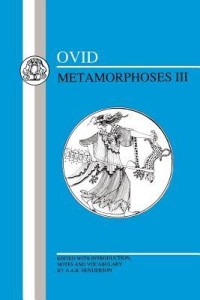 Metamorphoses III: Edited with Introduction, Notes, and Vocabulary