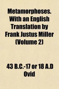 Metamorphoses. with an English Translation by Frank Justus Miller (Volume 2)