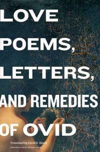 Love Poems, Letters, and Remedies of Ovid